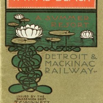 Tawas Beach: a health resort among the pine trees of Northern Michigan on the line of the Detroit & Mackinac Railway Issued by the Passenger Department, 1903