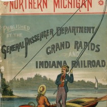 A happy summer: health and happiness, fin, fur and feather, found in northern Michigan General Passenger Department, Grand Rapids & Indiana Railroad, “The Fishing Line,” ca. 1884