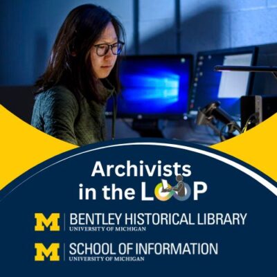 Archivists in the Loop Symposium by the Bentley Historical Library and the School of Information, with a photo of a woman sitting at a computer.